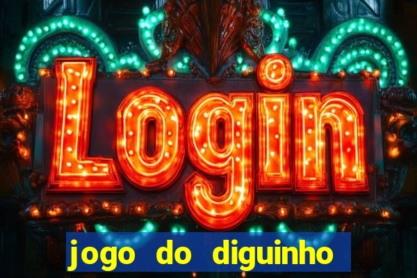 jogo do diguinho para ganhar dinheiro